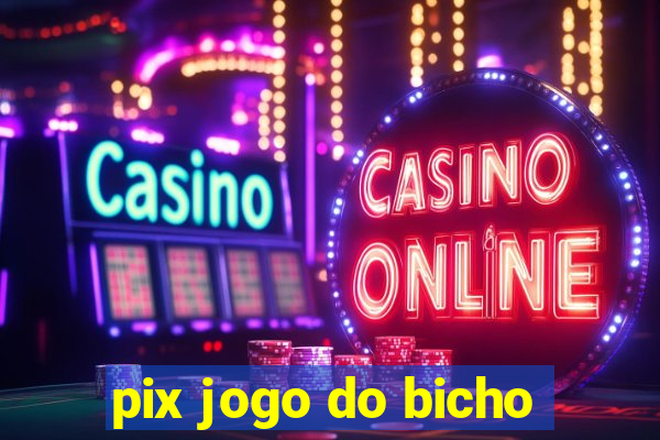 pix jogo do bicho